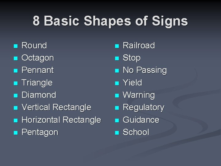 8 Basic Shapes of Signs n n n n Round Octagon Pennant Triangle Diamond