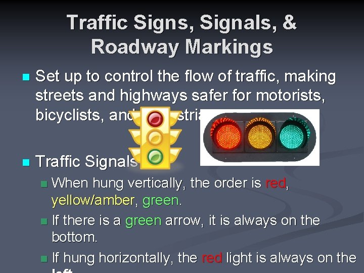 Traffic Signs, Signals, & Roadway Markings n Set up to control the flow of