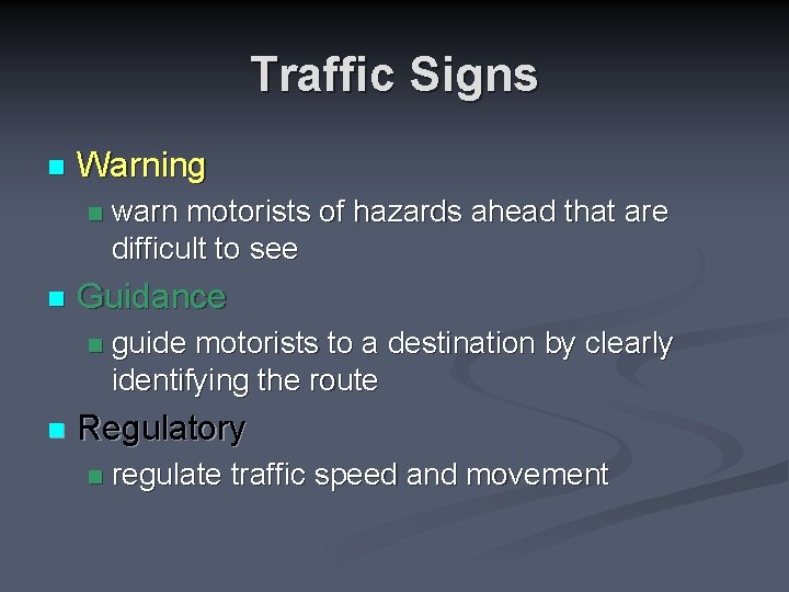 Traffic Signs n Warning n n Guidance n n warn motorists of hazards ahead