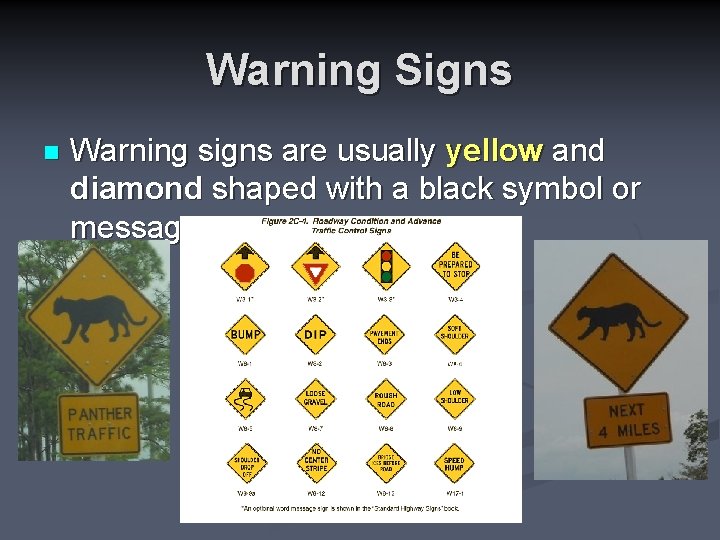 Warning Signs n Warning signs are usually yellow and diamond shaped with a black