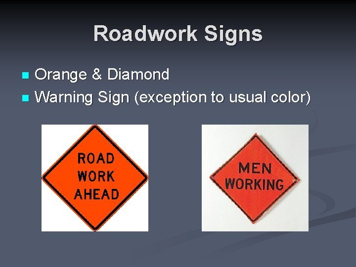 Roadwork Signs Orange & Diamond n Warning Sign (exception to usual color) n 