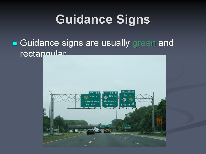 Guidance Signs n Guidance signs are usually green and rectangular 