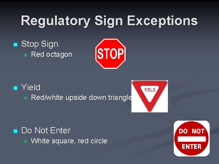 Regulatory Sign Exceptions n Stop Sign n n Yield n n Red octagon Red/white