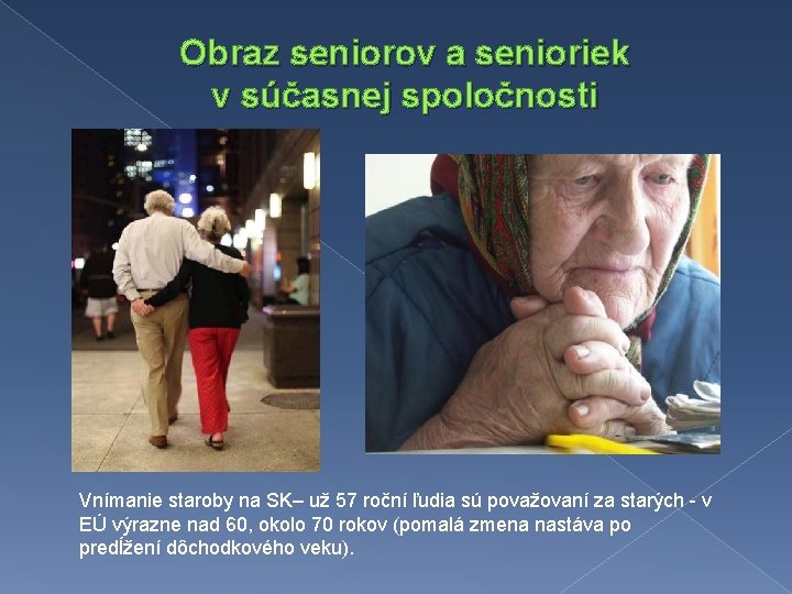 Obraz seniorov a senioriek v súčasnej spoločnosti Vnímanie staroby na SK– už 57 roční