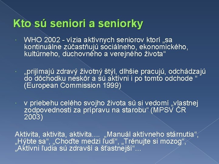 Kto sú seniori a seniorky WHO 2002 - vízia aktívnych seniorov ktorí „sa kontinuálne