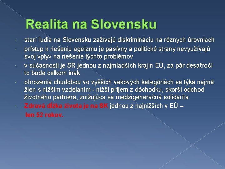 Realita na Slovensku starí ľudia na Slovensku zažívajú diskrimináciu na rôznych úrovniach prístup k