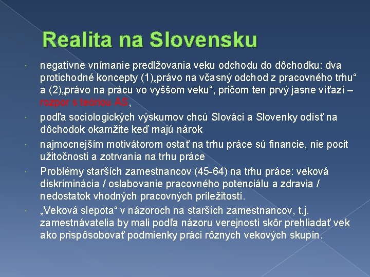 Realita na Slovensku negatívne vnímanie predlžovania veku odchodu do dôchodku: dva protichodné koncepty (1)„právo