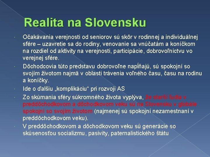 Realita na Slovensku Očakávania verejnosti od seniorov sú skôr v rodinnej a individuálnej sfére