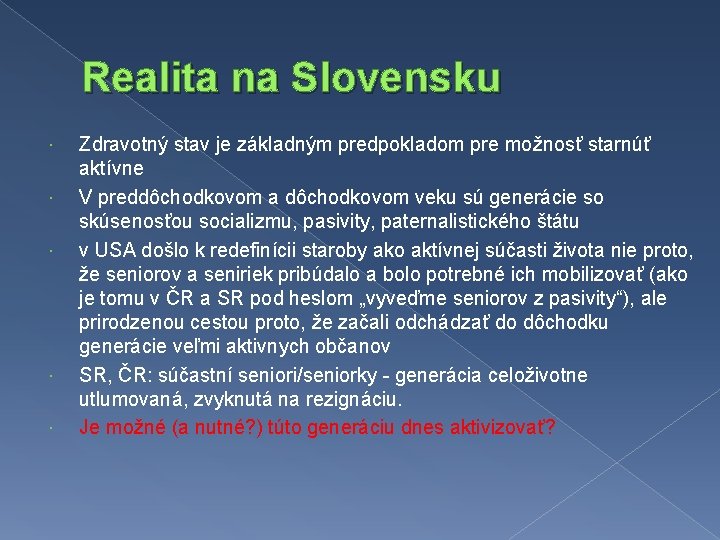 Realita na Slovensku Zdravotný stav je základným predpokladom pre možnosť starnúť aktívne V preddôchodkovom