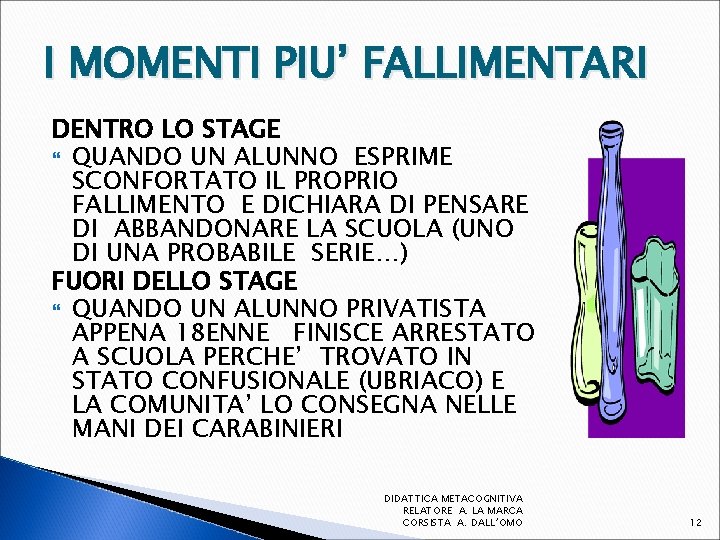 I MOMENTI PIU’ FALLIMENTARI DENTRO LO STAGE QUANDO UN ALUNNO ESPRIME SCONFORTATO IL PROPRIO