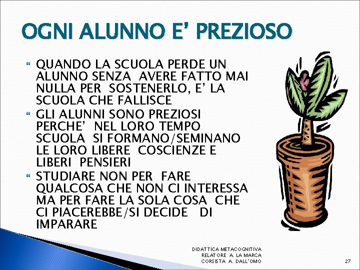 OGNI ALUNNO E’ PREZIOSO QUANDO LA SCUOLA PERDE UN ALUNNO SENZA AVERE FATTO MAI