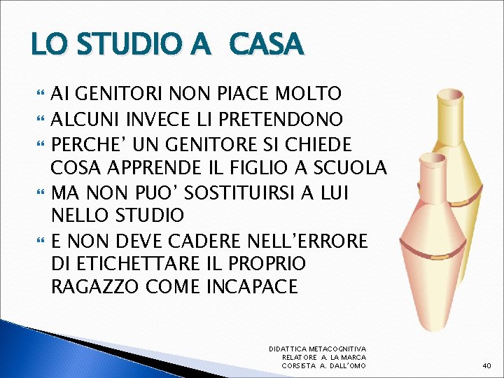 LO STUDIO A CASA AI GENITORI NON PIACE MOLTO ALCUNI INVECE LI PRETENDONO PERCHE’