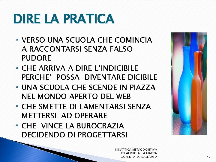 DIRE LA PRATICA VERSO UNA SCUOLA CHE COMINCIA A RACCONTARSI SENZA FALSO PUDORE CHE