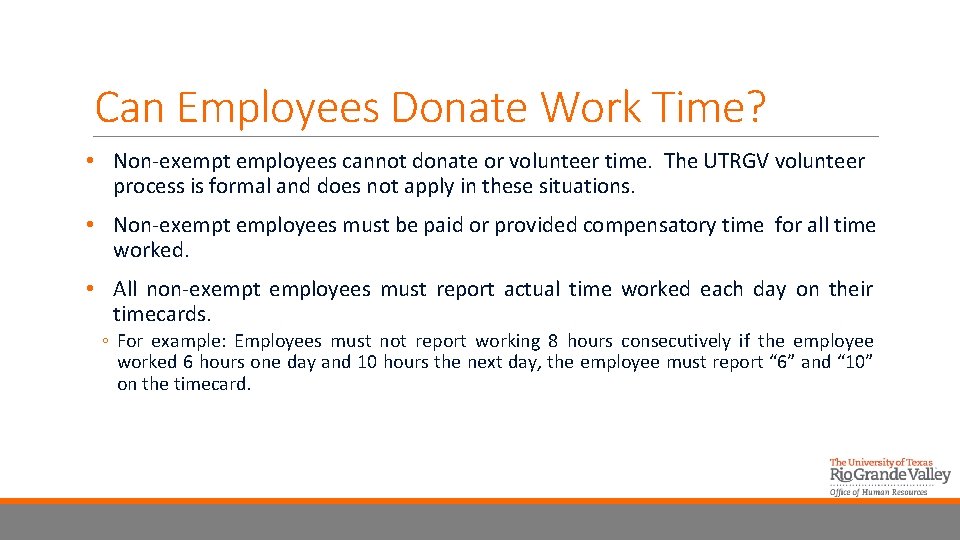 Can Employees Donate Work Time? • Non-exempt employees cannot donate or volunteer time. The