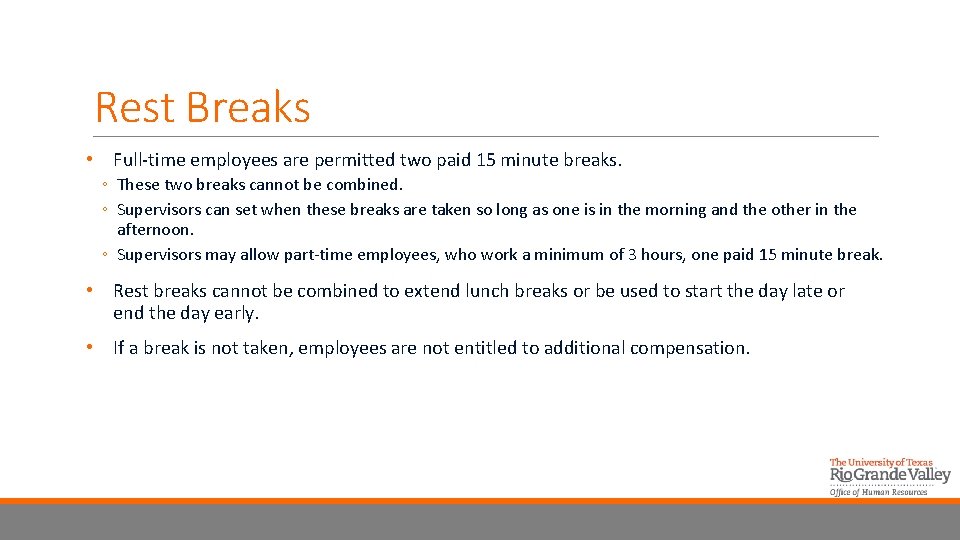 Rest Breaks • Full-time employees are permitted two paid 15 minute breaks. ◦ These