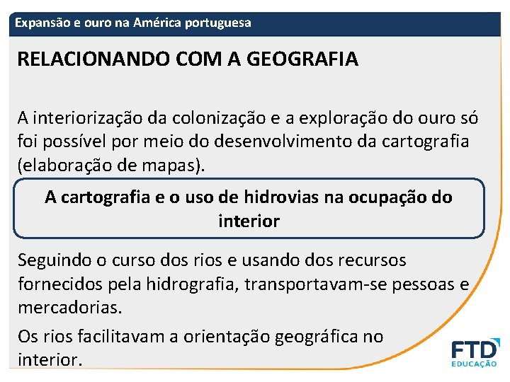 Expansão e ouro na América portuguesa RELACIONANDO COM A GEOGRAFIA A interiorização da colonização