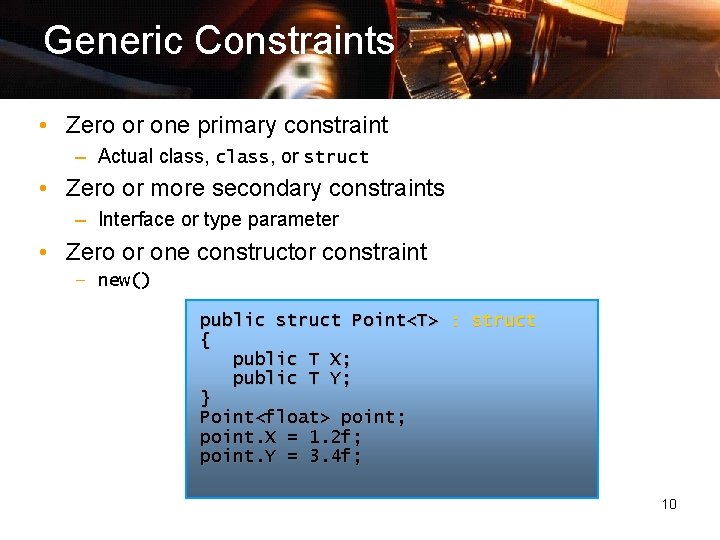 Generic Constraints • Zero or one primary constraint – Actual class, or struct •