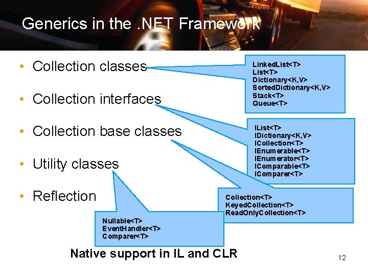 Generics in the. NET Framework • Collection classes Linked. List<T> Dictionary<K, V> Sorted. Dictionary<K,