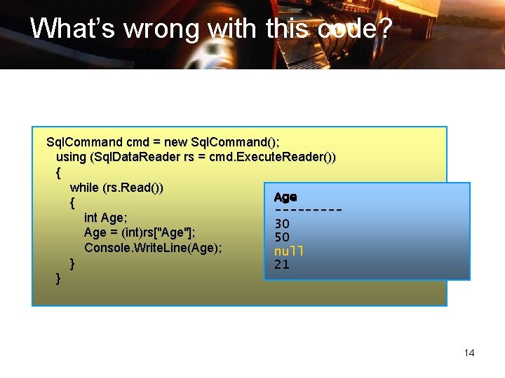 What’s wrong with this code? Sql. Command cmd = new Sql. Command(); using (Sql.