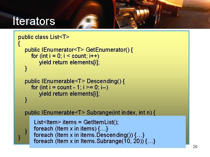 Iterators public class List<T> { public IEnumerator<T> Get. Enumerator() { for (int i =