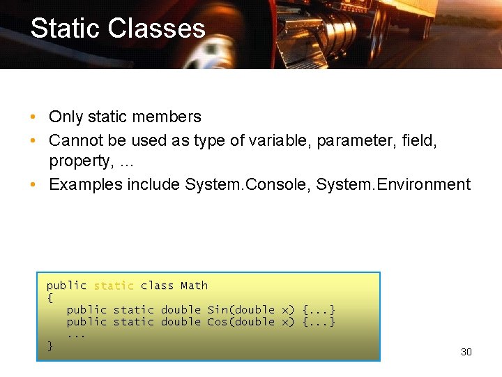 Static Classes • Only static members • Cannot be used as type of variable,