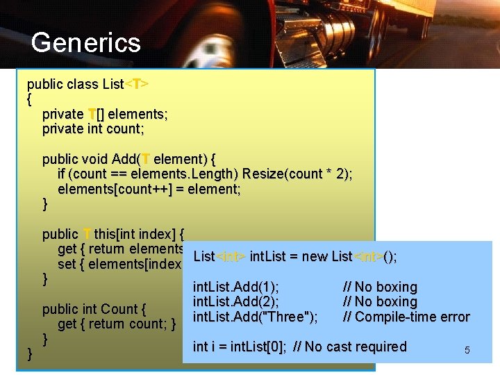 Generics public class List<T> { private object[] T[] elements; private int count; public void