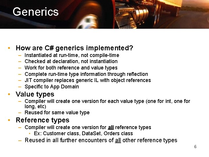 Generics • How are C# generics implemented? – – – Instantiated at run-time, not