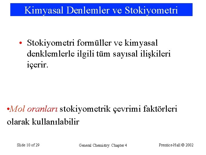 Kimyasal Denlemler ve Stokiyometri • Stokiyometri formüller ve kimyasal denklemlerle ilgili tüm sayısal ilişkileri