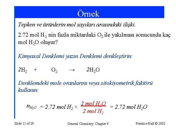 Örnek Tepken ve ürünlerin mol sayıları arasındaki ilişki. 2. 72 mol H 2 nin