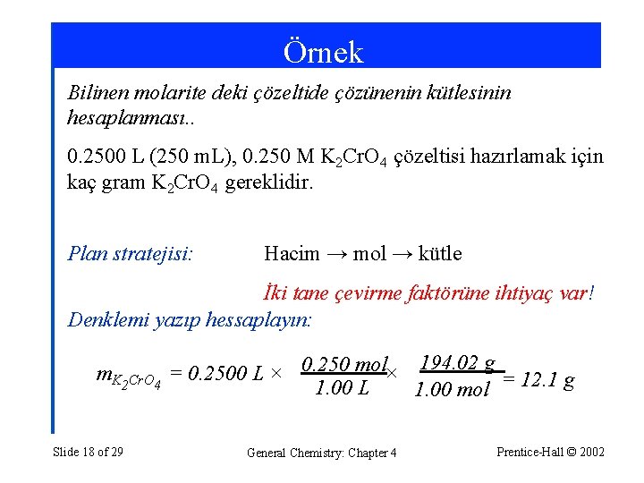 Örnek Bilinen molarite deki çözeltide çözünenin kütlesinin hesaplanması. . 0. 2500 L (250 m.