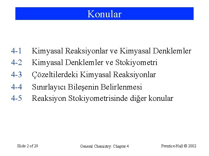 Konular 4 -1 4 -2 Kimyasal Reaksiyonlar ve Kimyasal Denklemler ve Stokiyometri 4 -3