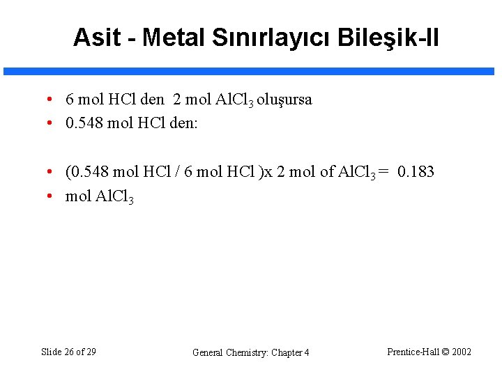 Asit - Metal Sınırlayıcı Bileşik-II • 6 mol HCl den 2 mol Al. Cl