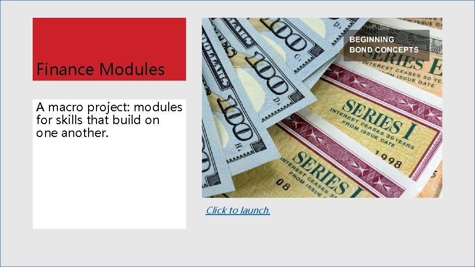 Finance Modules A macro project: modules for skills that build on one another. Click