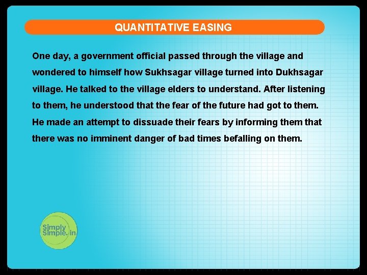 QUANTITATIVE EASING One day, a government official passed through the village and wondered to