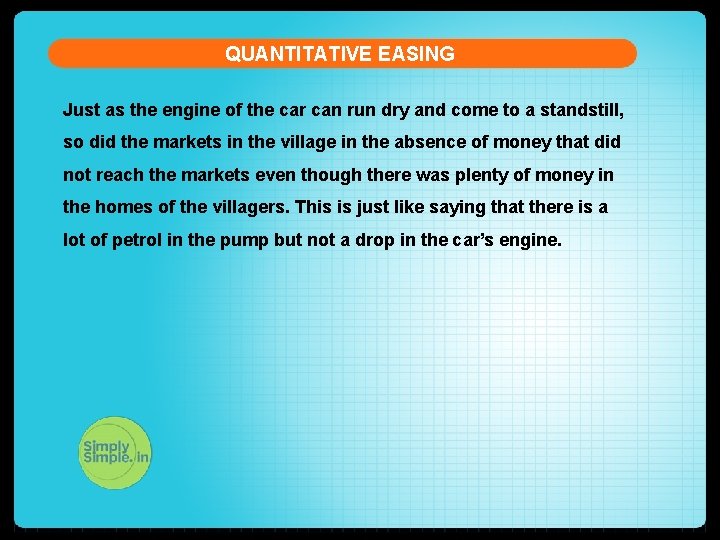 QUANTITATIVE EASING Just as the engine of the car can run dry and come