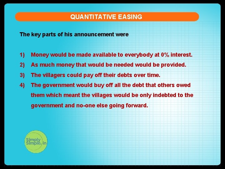 QUANTITATIVE EASING The key parts of his announcement were 1) Money would be made