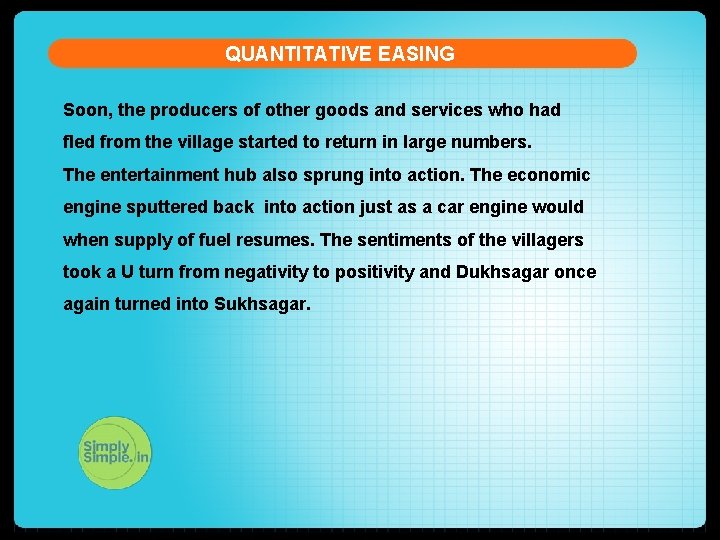 QUANTITATIVE EASING Soon, the producers of other goods and services who had fled from
