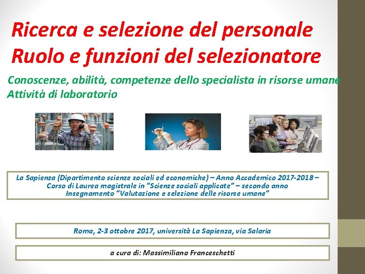 Ricerca e selezione del personale Ruolo e funzioni del selezionatore Conoscenze, abilità, competenze dello