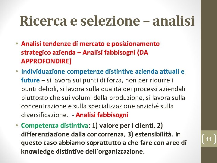 Ricerca e selezione – analisi • Analisi tendenze di mercato e posizionamento strategico azienda