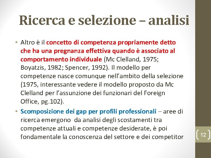 Ricerca e selezione – analisi • Altro è il concetto di competenza propriamente detto