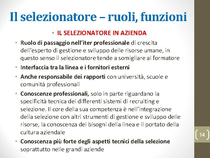 Il selezionatore – ruoli, funzioni • IL SELEZIONATORE IN AZIENDA • Ruolo di passaggio