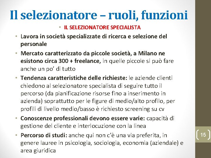 Il selezionatore – ruoli, funzioni • IL SELEZIONATORE SPECIALISTA • Lavora in società specializzate