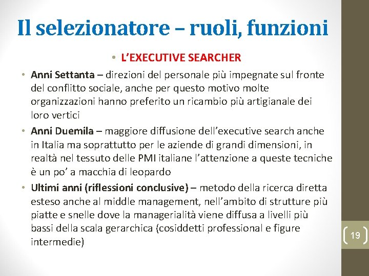 Il selezionatore – ruoli, funzioni • L’EXECUTIVE SEARCHER • Anni Settanta – direzioni del