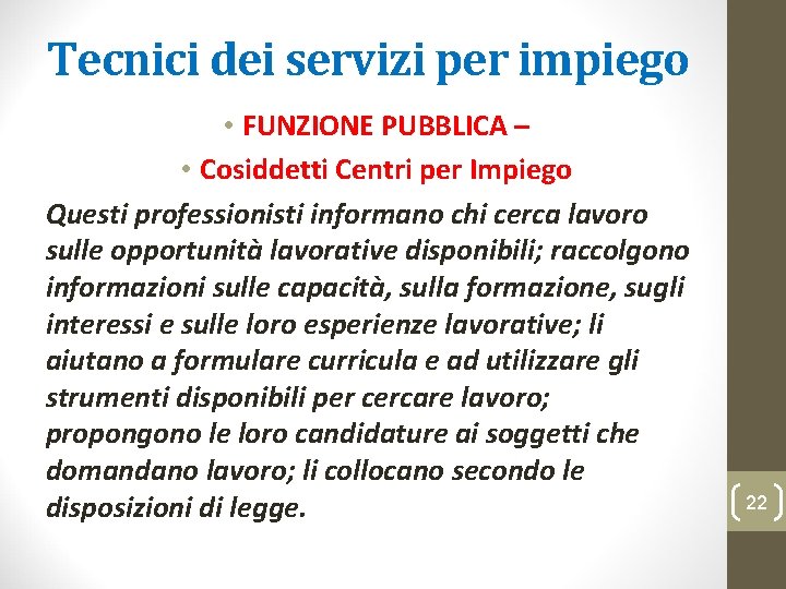 Tecnici dei servizi per impiego • FUNZIONE PUBBLICA – • Cosiddetti Centri per Impiego