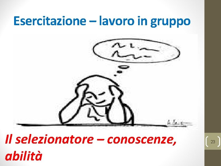 Esercitazione – lavoro in gruppo Il selezionatore – conoscenze, abilità 23 