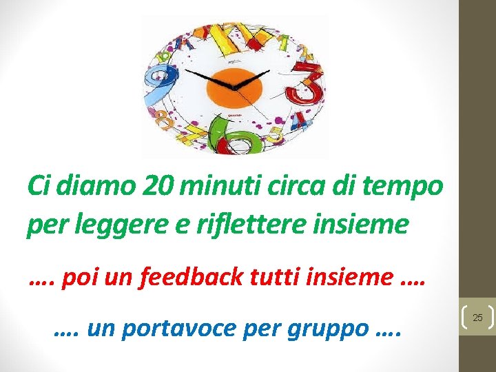 Ci diamo 20 minuti circa di tempo per leggere e riflettere insieme …. poi