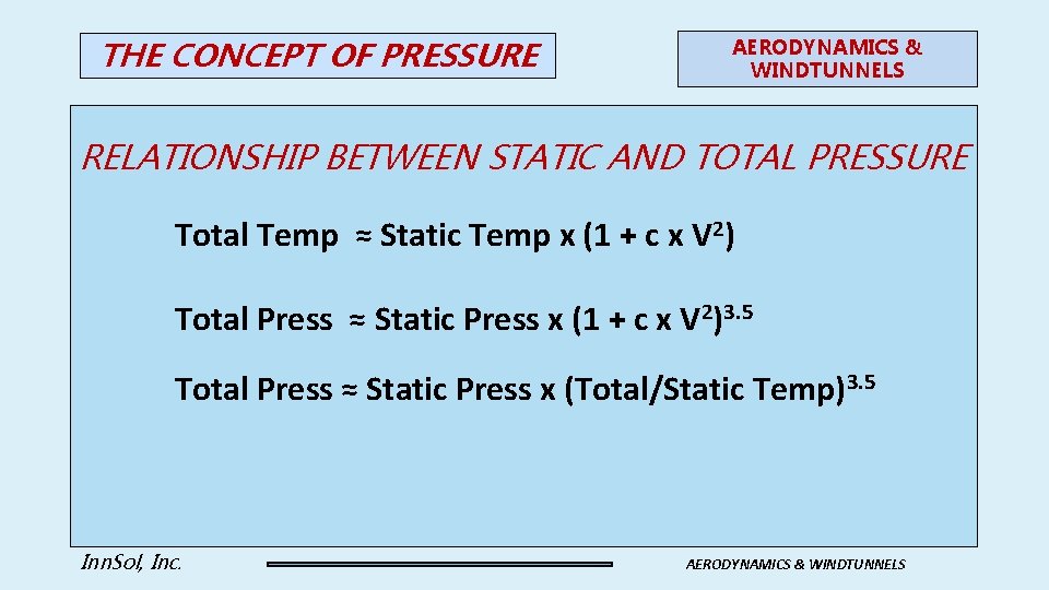 THE CONCEPT OF PRESSURE AERODYNAMICS & WINDTUNNELS RELATIONSHIP BETWEEN STATIC AND TOTAL PRESSURE Total