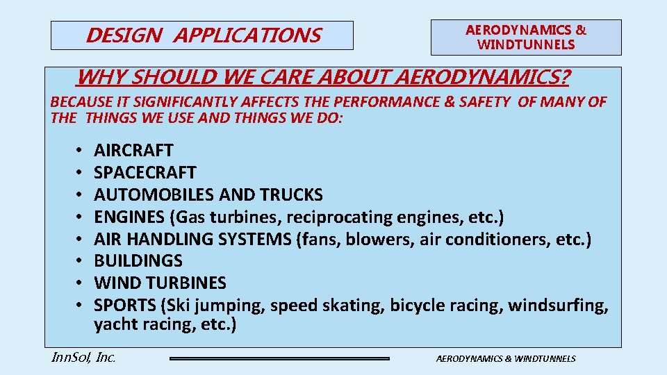 DESIGN APPLICATIONS AERODYNAMICS & WINDTUNNELS WHY SHOULD WE CARE ABOUT AERODYNAMICS? BECAUSE IT SIGNIFICANTLY