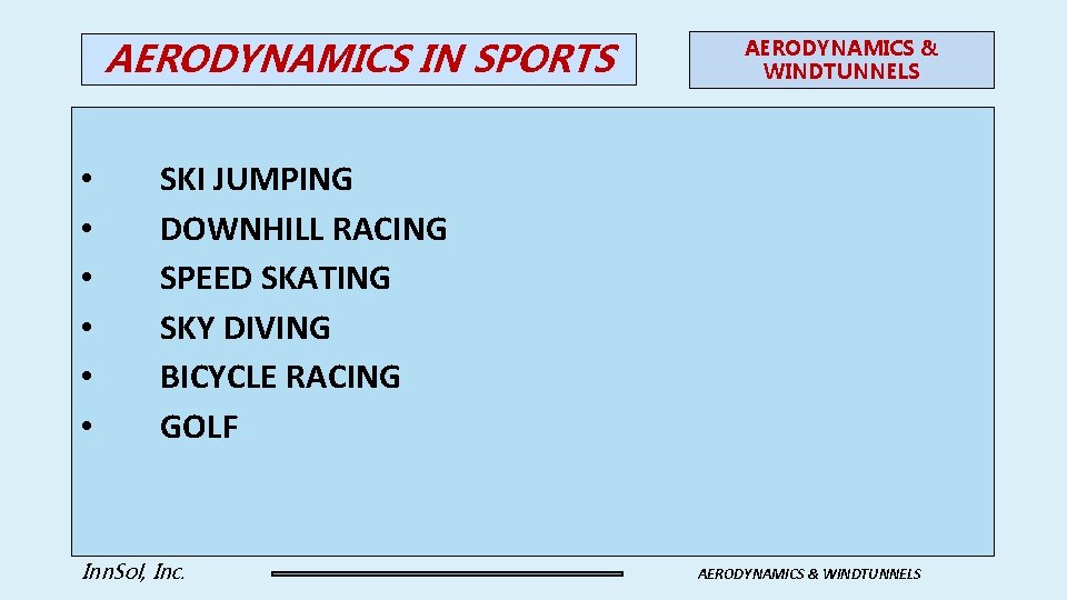 AERODYNAMICS IN SPORTS • • • AERODYNAMICS & WINDTUNNELS SKI JUMPING DOWNHILL RACING SPEED