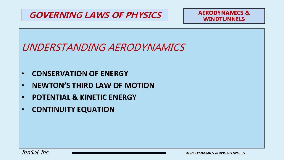 GOVERNING LAWS OF PHYSICS AERODYNAMICS & WINDTUNNELS UNDERSTANDING AERODYNAMICS • • CONSERVATION OF ENERGY